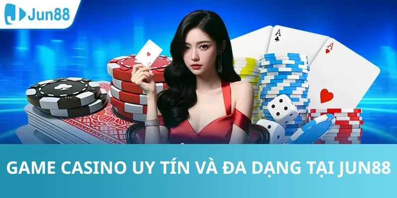 Sảnh Casino Jun88 là sảnh chơi cực kỳ ăn khách