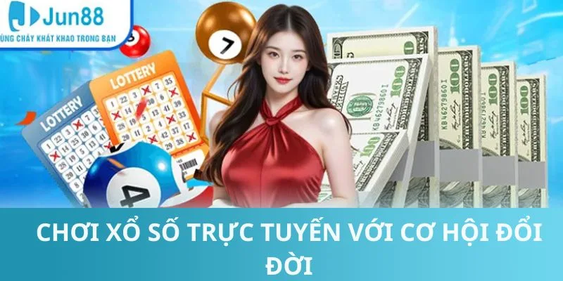 Chơi xổ số Jun88 - Cơ hội đổi đời cao